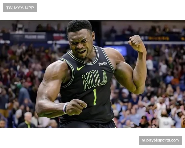 鹈鹕队威廉姆森健康状态成变数 影响球队进攻体系